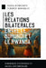 Les Relations Bilaterales Entre Le Burundi Et Le Rwanda: Dynamiques historiques et enjeux contemporains by Floribert Manirakiza, Pascal Niyonizigiye