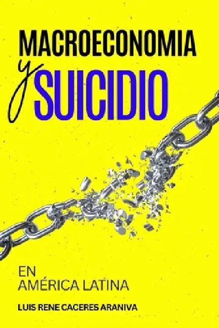 Macroeconomia Y Suicidio En América Latina by Luis Rene Caceres Araniva