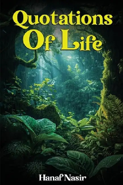 Quotations Of Life: Echoes from My Inner Journey by Hanaf Nisar