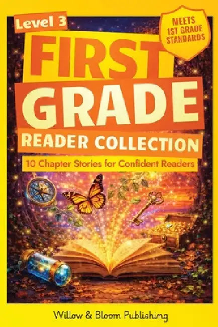 First Grade Reader Collection: Level 3: 10 Chapter Stories for Confident Readers to Enhance Critical Thinking, Master Reading Fluency and Foster Deepe by Rebecca Whitlock