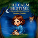 The Calm Bedtime: Luna Finds Her Still Lake: A Calming Bedtime Story for Sensitive Children, Big Feelings & Better Sleep by Flora Stenings