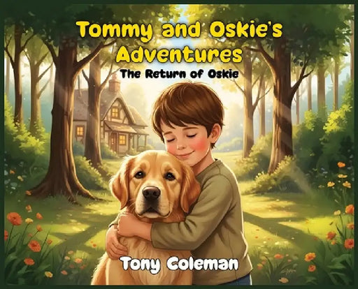 Tommy and Oskie's Adventure: The Return Of Oskie by Tony Coleman
