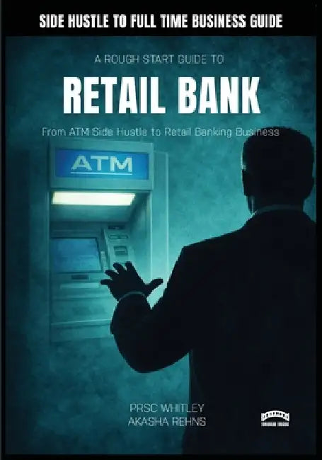 A Rough Start Guide To Starting a Retail Bank by Prsc Whitley, Rehn