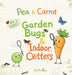 Pea & Carrot My First Garden Bugs & Indoor Critters: Explore the Tiny World All Around You by King