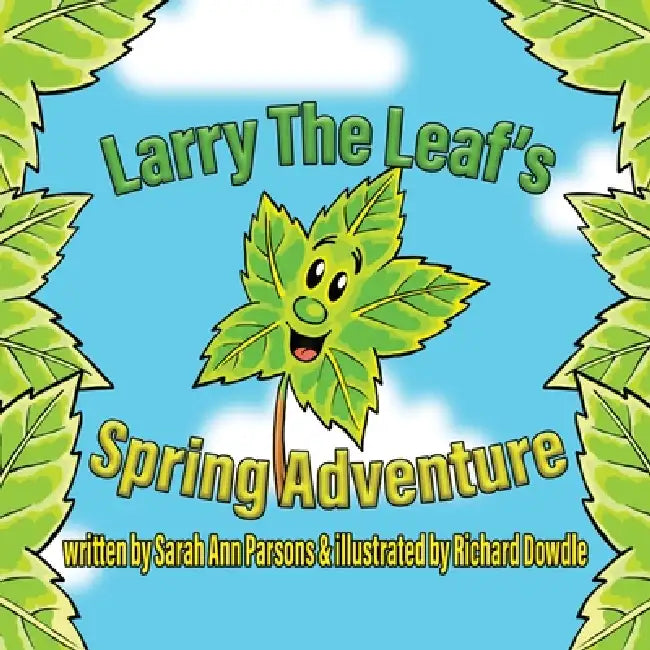 Larry The Leafs Spring Adventures by Sarah Ann Parsons