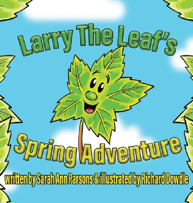 Larry The Leafs Spring Adventures by Sarah Ann Parsons