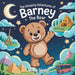 The Amazing Adventures of Barney The Bear by Noelle West