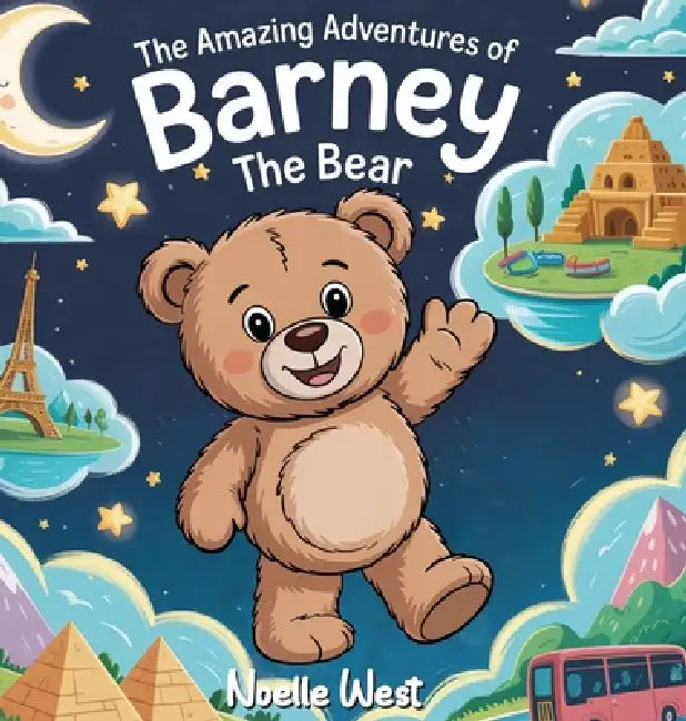 The Amazing Adventures of Barney The Bear by Noelle West