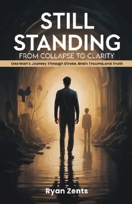 Still Standing: From Collapse To Clarity by Ryan Zents