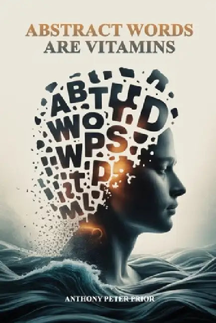 Abstract Words Are Vitamins by Anthony Peter Prior
