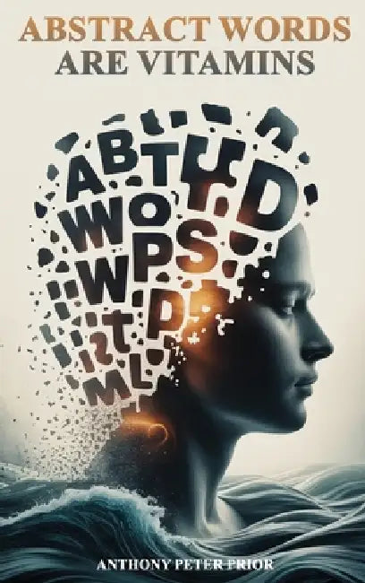Abstract Words Are Vitamins by Anthony Peter Prior