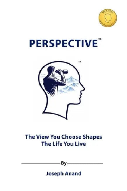 Perspective: The View You Choose Shapes the Life You Live by Blue Print Publisher, Joseph Anand