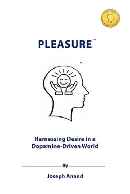 Pleasure: Harnessing Desire in a Dopamine-Driven World by Blue Print Publisher, Joseph Anand