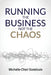 Running the Business Not the Chaos: A practical operating guide for founders and leaders. by Michelle-Cheri Gondouin