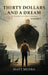 Thirty Dollars and A Dream: An Odyssey into the Unknown by Matt Mehra