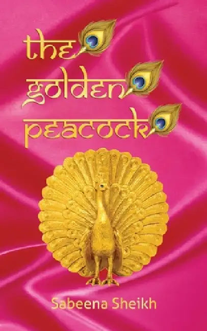The Golden Peacock by Sabeena Sheikh