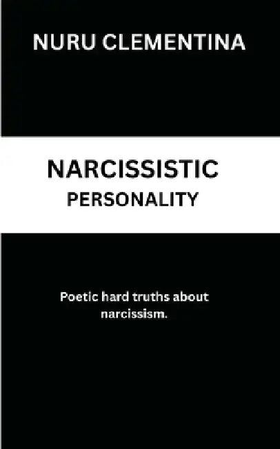 Narcissistic Personality: The Poems by Nuru Clementina