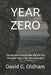 Year Zero: The Day After the Last War, and the Four Thousand Years It Will Take to Get Back by David G. Oldham