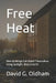 Free Heat: How Buildings Can Warm Themselves Using Sunlight, Mass & Earth by David G. Oldham