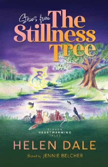 Stories from The Stillness Tree by Helen Dale, Jennie Belcher