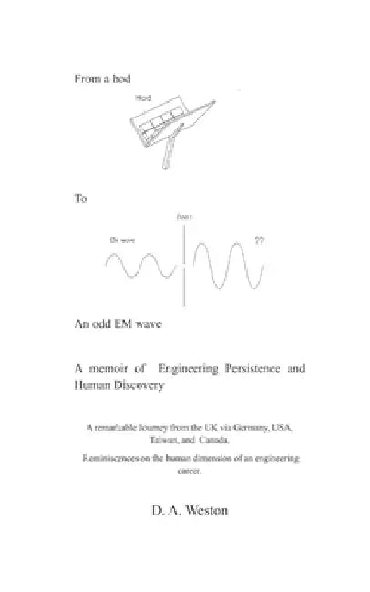 From a hod to an odd EM wave: A memoir of engineering persistence and human discovery by David Weston