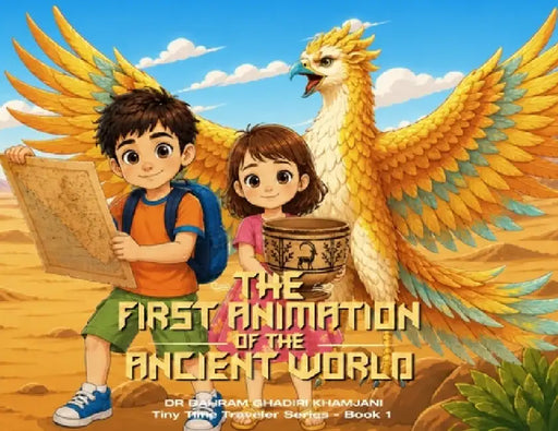 THE FIRST ANIMATION OF THE ANCIENT WORLD (Tiny Time Traveler Series - Book 1) by Bahram Ghadiri Khamjani