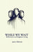 While We Wait: Reflections on Kingdom Living by James Alderson