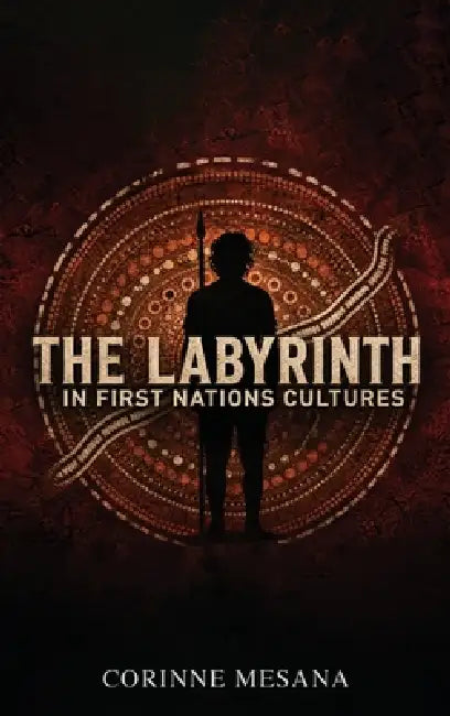 The Labyrinth in First Nations Cultures by Corinne Mesana