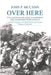 Over Here: The United States Army in Northern Ireland During World War II by John P. McCann