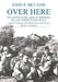 Over Here: The United States Army in Northern Ireland During World War II by John P. McCann