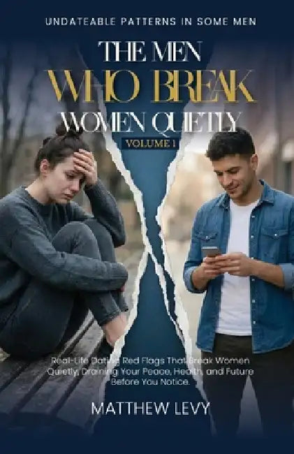 The Men Who Break Women Quietly by Matthew Levy