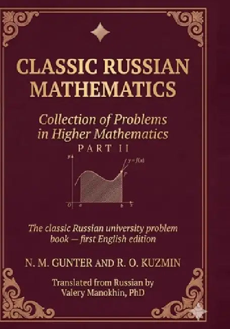 Gunter and Kuzmin: Collection of Problems in Higher Mathematics: Part II of two - the classic Russian university problem book, first English edition by R. O. Kuzmin, Valery Manokhin, N. M. Gunter
