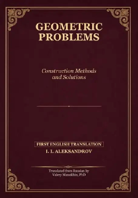 Aleksandrov's Geometric Problems: Methods and Solutions by Valery Manokhin, I. I. Aleksandrov