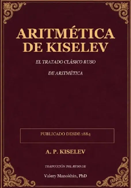 Aritmética de Kiselev: Clásicos de la Matemática Rusa - Ediciones en español latinoamericano by Valery Manokhin, A. P. Kiselev