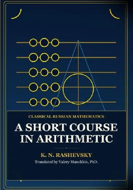 Rashevsky's Arithmetic: Classical Russian Mathematics Textbook by Valery Manokhin, K. N. Rashevsky