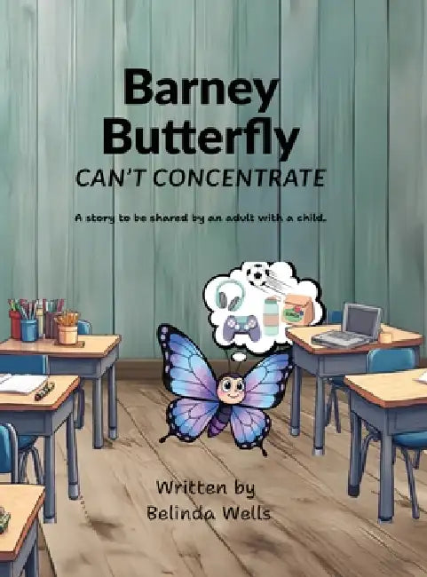 Barney Butterfly Can't Concentrate by Belinda Wells