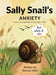 Sally Snail's Anxiety by Belinda Wells