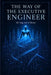 The Way of the Executive Engineer: Your guide into a successful engineering life by Sari S. Mousa