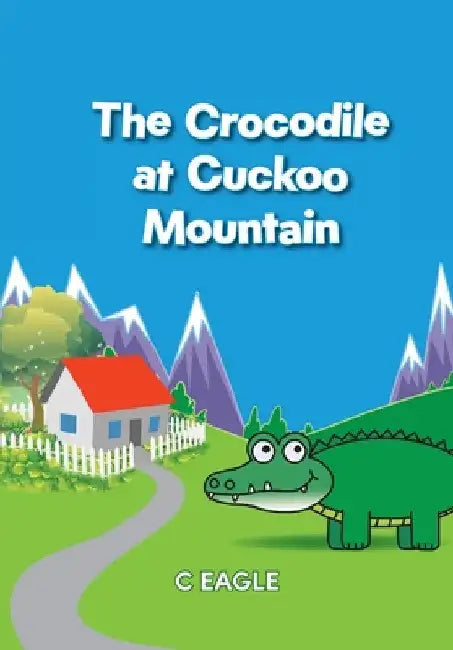 The Crocodile at Cuckoo Mountain by Eagle, C.