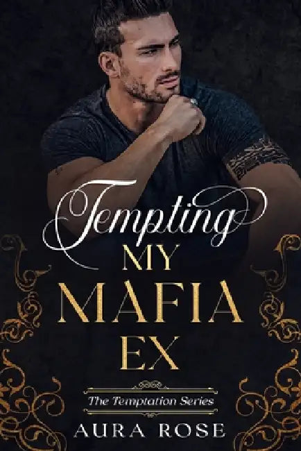 Tempting My Mafia Ex: A MM Mafia Romance by Aura Rose