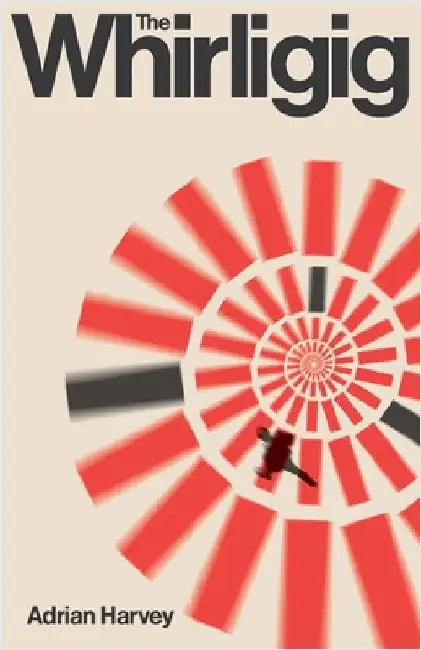 The Whirligig by Harvey, Adrian