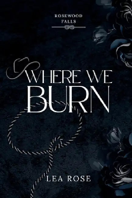 Where We Burn by Lea Rose