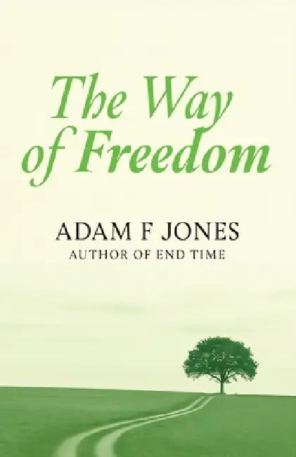 The Way of Freedom by F. Jones