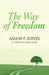 The Way of Freedom by F. Jones