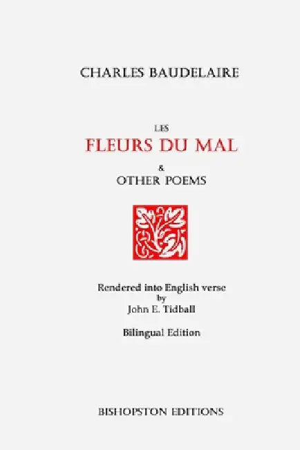 Les Fleurs du mal and Other Poems by Charles P. Baudelaire, John E. Tidball, John E. Tidball