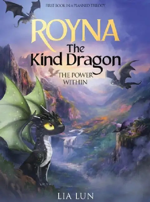 Royna The Kind Dragon: The Power Within by Lia Lun