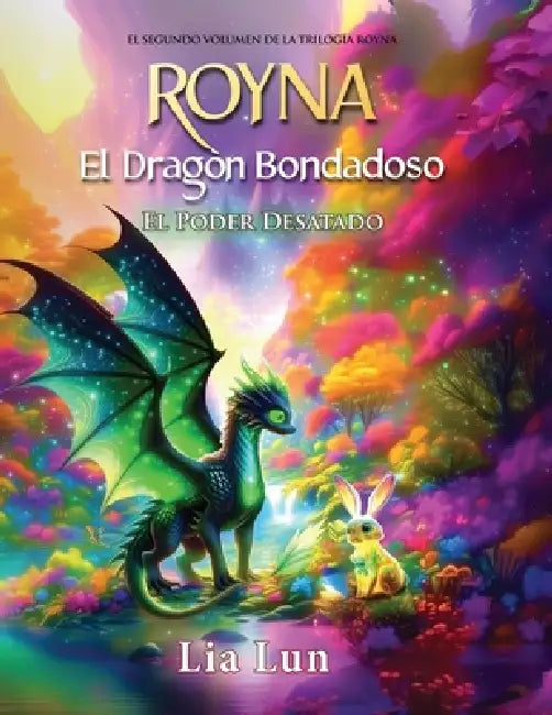 Royna - El Dragón Bondadoso - El Poder Desatado by Lia Lun