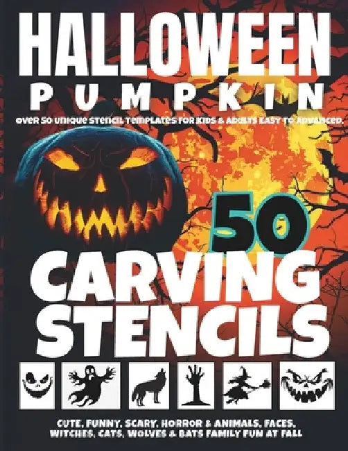 Halloween Pumpkin Carving Stencils: Over 50 Unique Stencil Templates For Kids & Adults, Easy to Advanced, Cute, Funny, Scary, Horror & Animals, Faces, by Fall, Jack O.