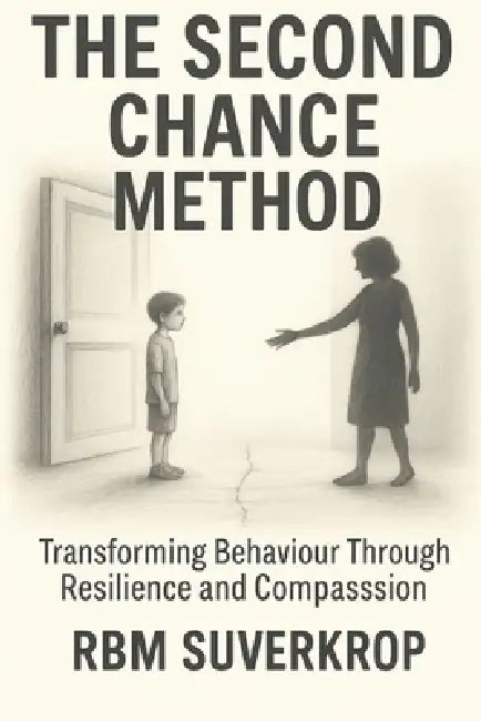 The Second Chance Method: Behaviour Transformation Through Resilience and Compassion by Rbm Suverkrop