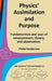 Physics' Assimilation and Purpose: Fundamentals and uses of measurement, theory, and observation. by Philip Henderson
